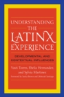 Image for Understanding the Latinx Experience : Developmental and Contextual Influences