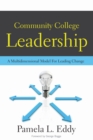 Image for Community College Leadership : A Multidimensional Model for Leading Change
