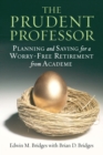 Image for The prudent professor  : saving and planning for a worry-free retirement