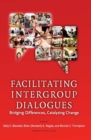 Image for Facilitating Intergroup Dialogues: Bridging Differences, Catalyzing Change
