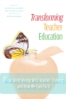 Image for Transforming Teacher Education: What Went Wrong with Teacher Training, and How We Can Fix It