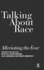 Image for Talking About Race : Alleviating the Fear