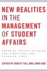 Image for New Realities in the Management of Student Affairs : Emerging Specialist Roles and Structures for Changing Times