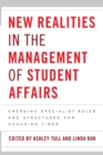 Image for New Realities in the Management of Student Affairs : Emerging Specialist Roles and Structures for Changing Times