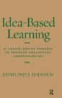 Image for Idea-based learning  : a course design process to promote conceptual understanding