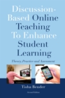 Image for Discussion-Based Online Teaching To Enhance Student Learning : Theory, Practice and Assessment