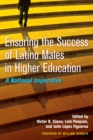 Image for Ensuring the success of Latino males in higher education  : a new national imperative