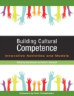 Image for Building Cultural Competence : Innovative Activities and Models