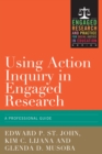 Image for Using Action Inquiry in Engaged Research : An Organizing Guide