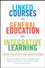 Image for Linked Courses for General Education and Integrative Learning: A Guide for Faculty and Administrators