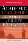 Image for Academic Leadership and Governance of Higher Education: A Guide for Trustees, Leaders, and Aspiring Leaders of Two- and Four-Year Institutions