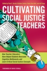 Image for Cultivating Social Justice Teachers : How Teacher Educators Have Helped Students Overcome Cognitive Bottlenecks and Learn Critical Social Justice Concepts