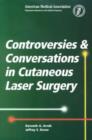 Image for Controversies and Conversations in Cutaneous Laser Surgery