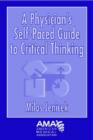 Image for A Physician&#39;s Self-paced Guide to Critical Thinking