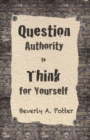 Image for Question Authority; Think for Yourself