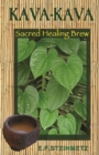 Image for Kava-Kava : Sacred Healing Brew