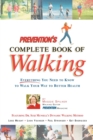 Image for Prevention&#39;s complete book of walking  : everything you need to know to walk your way to better health