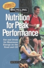 Image for Bicycling magazine&#39;s nutrition for peak performance  : eat and drink for maximum energy on the road and off