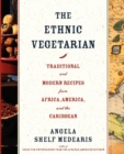 Image for The ethnic vegetarian  : traditional and modern recipes from Africa, America, and the Caribbean