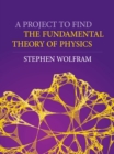Image for A Project To Find The Fundamental Theory Of Physics