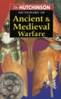 Image for The Hutchinson Dictionary of Ancient and Medieval Warfare
