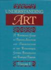 Image for Understanding art  : a reference guide to painting, sculpture and architecture in the Romanesque, gothic, renaissance, and baroque periods