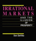 Image for Irrational Markets and the Illusion of Prosperity