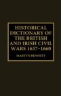 Image for Historical Dictionary of the British and Irish Civil Wars, 1637-1660