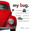 Image for My bug  : for everyone who owned, loved, or shared a VW Beetle