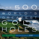 Image for The 500 world&#39;s greatest golf holes