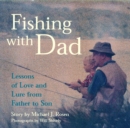 Image for Fishing with Dad  : lessons of love and lure from father to son