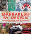 Image for Marrakesh by design  : decorating with all the colors, patterns, and magic of Morocco