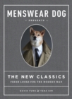 Image for Menswear Dog presents the new classics  : fresh looks for the modern man