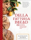 Image for Della Fattoria Bread: 63 Foolproof Recipes for Yeasted, Enriched &amp; Naturally Leavened Breads
