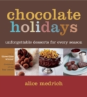 Image for Chocolate Holidays: Unforgettable Desserts for Every Season