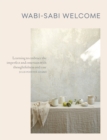 Image for Wabi-sabi welcome  : learning to embrace the imperfect and entertain with thoughtfulness and ease