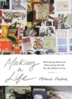 Image for Making a life  : working by hand and discovering the life you are meant to live
