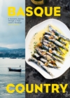 Image for Basque Country : A Culinary Journey Through a Food Lover&#39;s Paradise