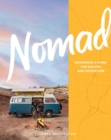 Image for Nomad : Designing a Home for Escape and Adventure