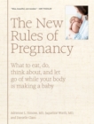 Image for The new rules of pregnancy  : what to eat, do, think about, and let go of while your body is making a baby