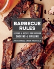 Image for Barbecue rules  : lessons and recipes for superior smoking and grilling