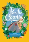 Image for Pacific coasting  : an illustrated guide to the ultimate road trips, from San Diego to Vancouver