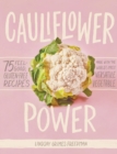 Image for Cauliflower Power: 75 Feel-Good, Gluten-Free Recipes Made With the World&#39;s Most Versatile Vegetable