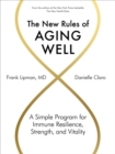 Image for The New Rules of Aging Well : A Simple Program for Immune Resilience, Strength, and Vitality