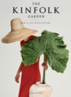 Image for The Kinfolk Garden : How to Live with Nature