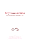 Image for Tiny Love Stories : True Tales of Love in 100 Words or Less