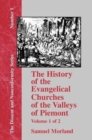 Image for The History of the Evangelical Churches of the Valleys of Piemont - Vol. 1