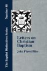 Image for Letters on Christian Baptism, As the Initiating Ordinance into the Real Kingdom of Christ