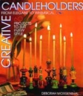 Image for Creative candleholders  : from elegant to whimsical
