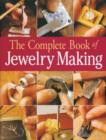 Image for The complete book of jewelry making  : a full-color introduction to the jeweler&#39;s art